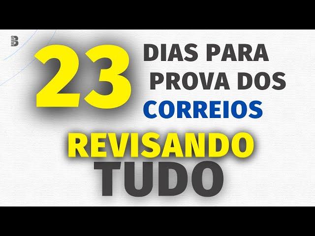 23 DIAS PARA A PROVA | REVISÃO DE TUDO | CONCURSO DOS CORREIOS 2024