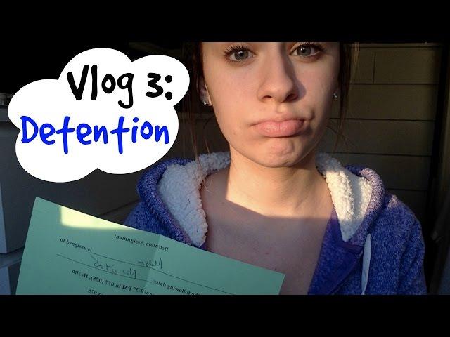 Vlog 3: Detention