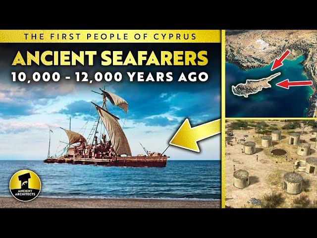 12,000-Year-Old Ancient Seafarers of Cyprus | Ancient Architects