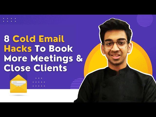 8 Cold Email Hacks To Book More Meetings & Close Clients
