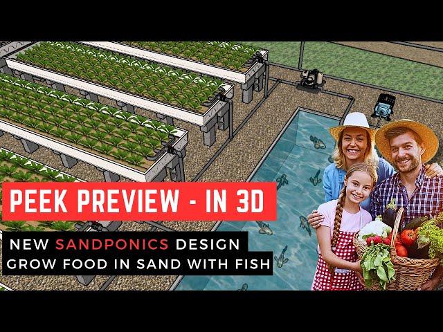 Peek Preview in 3D: Grow Food in Sand?! The New Sandponics System Design: Grow Veggies & Fish