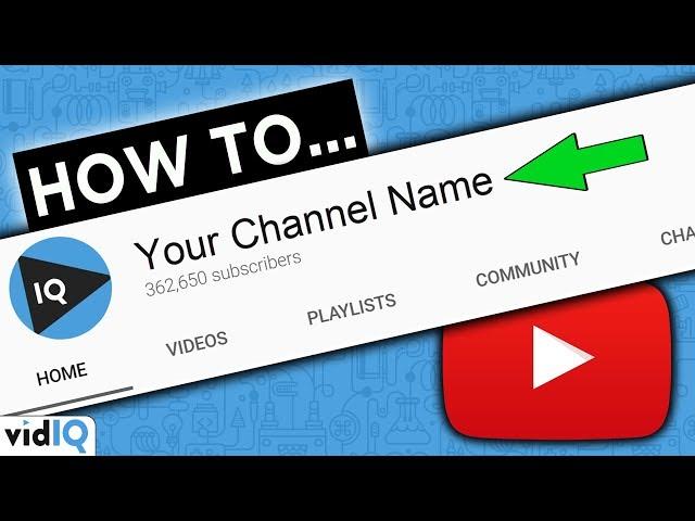 How To Change Your YouTube Channel Name 2020 - Complete Guide