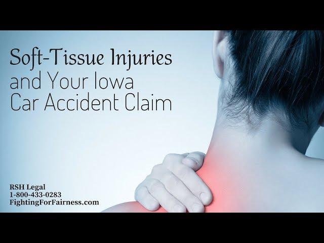 Soft-Tissue Injuries and Your Iowa Car Accident Claim