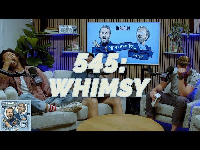 WHIMSY (w/Geoffrey James!) - If I Were You - 545
