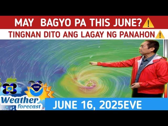 MAY BAGYO NGAYONG JUNE?: TINGNAN KUNG MAY PARATING ️WEATHER UPDATE TODAY  JUNE 16,  2025EVE