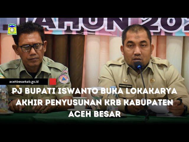 Pj Bupati Iswanto Buka Lokakarya Akhir Penyusunan KRB Kabupaten Aceh Besar l