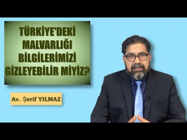 TÜRKİYE'DEKİ MALVARLIĞI BİLGİLERİMİZİ GİZLEYEBİLİR MİYİZ?