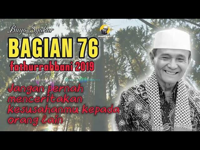  BAGIAN 76 | KAJIAN KITAB FATHURROBBANI BUYA SYAKUR DOKUMENTASI 2018 #buyasyakur #tasawuf #ngaji