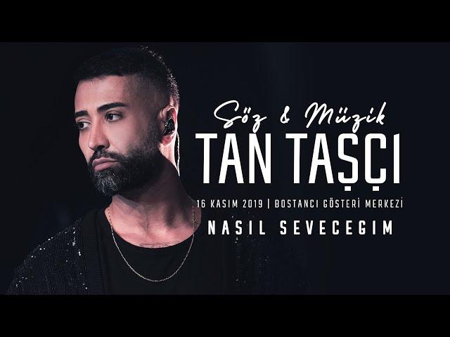 Tan Taşçı - Nasıl Seveceğim (#SözMüzikTanTaşçı - Canlı Performans)