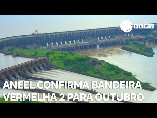 Aneel confirma bandeira vermelha 2 para outubro