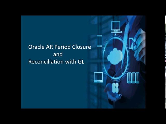 Oracle AR Period Close and Reconciliation