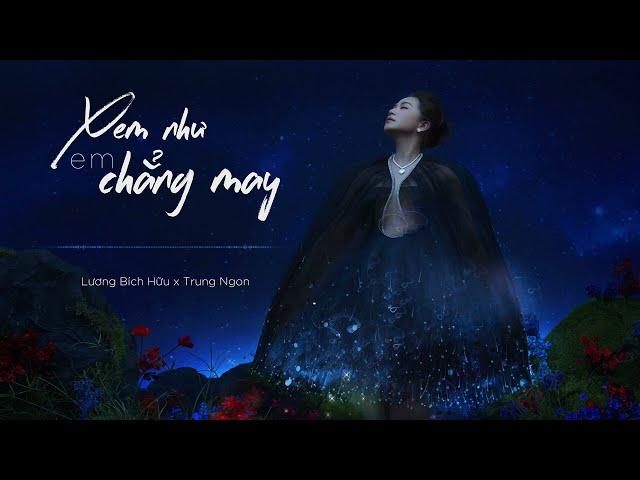 XEM NHƯ EM CHẲNG MAY - LƯƠNG BÍCH HỮU x TRUNG NGON | OFFICIAL AUDIO LYRICS