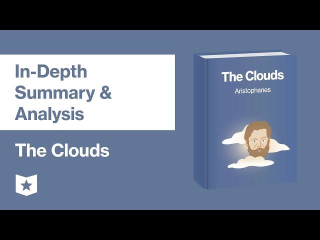 The Clouds by Aristophanes | In-Depth Summary & Analysis