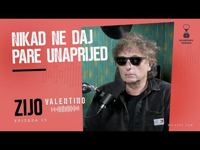 Soundtrack Vremena - Zijo Valentino - Nikad ne daj pare unaprijed - E10