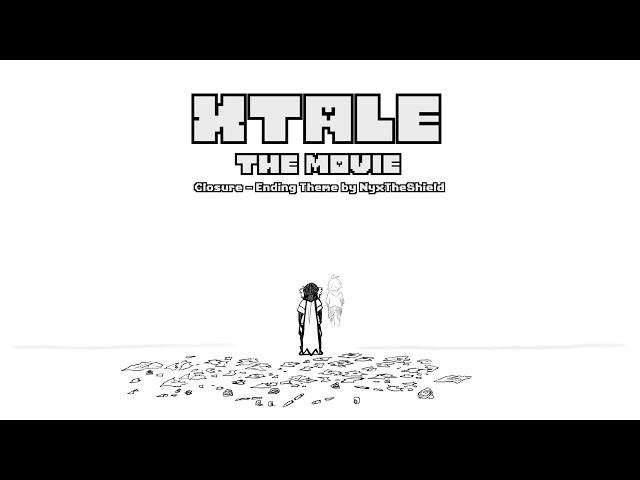 XTale - The Movie - Closure [Ending Theme by NyxTheShield]