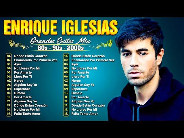 Enrique Iglesias Éxitos Sus Mejores Románticas / Enrique Iglesias 30 Grandes Éxitos Enganchados