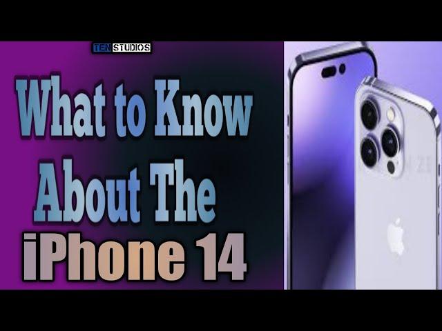 WHAT TO KNOW ABOUT THE IPHONE 14 || TEN STUDIOS