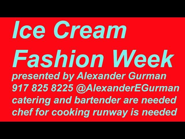 Ice Cream Fashion Week by Gurman needs catering and bartender chef to perform at runway show