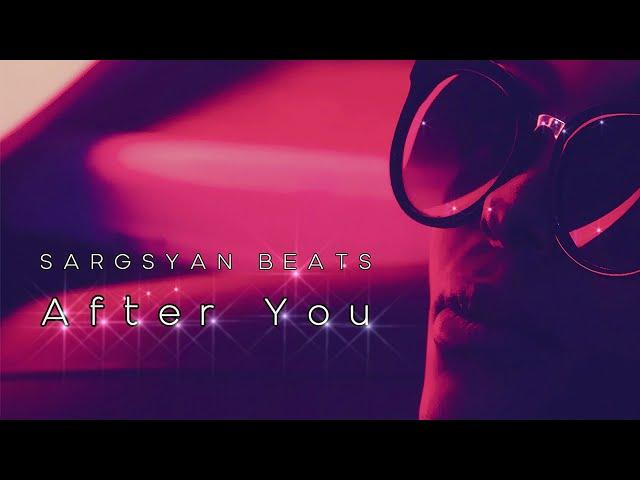 Sargsyan Beats - After You (Original Mix) 2024