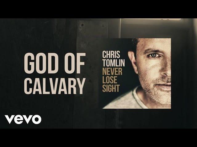 Chris Tomlin - God Of Calvary (Lyric Video)