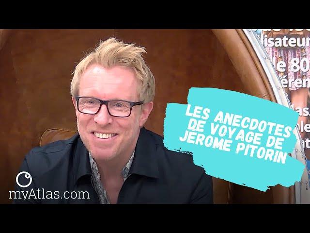 Les anecdotes de voyage de Jérôme Pitorin