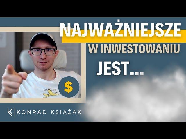 Najważniejsza rzecz w inwestowaniu