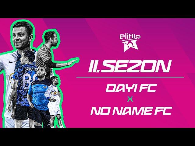 ELİTLİG 11.SEZON DAYI FC VS NO NAME FC