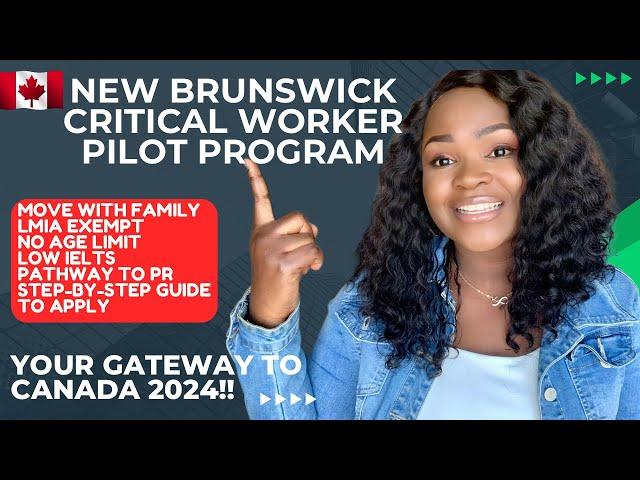 New Brunswick Critical Worker Pilot Program 2024 | Move with Family | LMIA Exempt | Low IELTS |