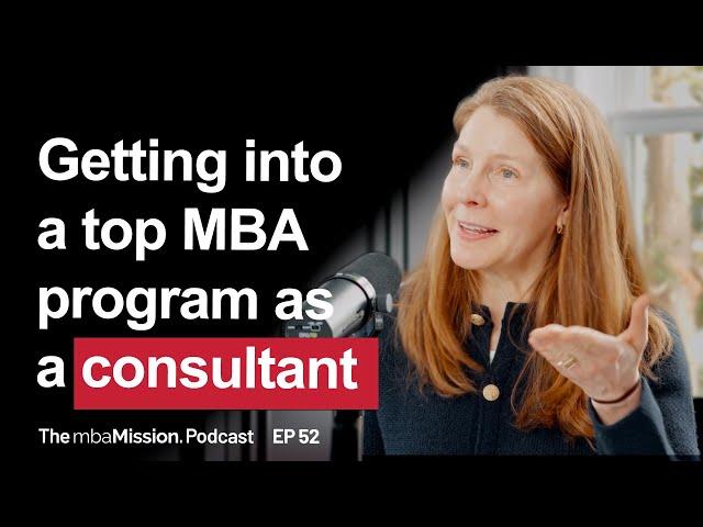 How Can Consultants Stand Out in the MBA Application Process? | Ep 52