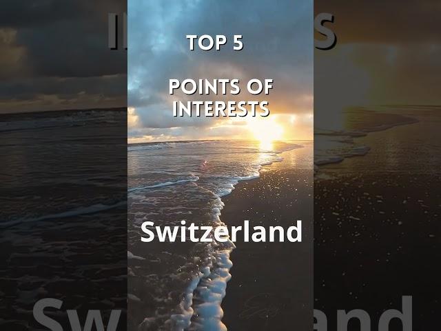 TOP 5 POINTS OF INTERESTS Switzerland