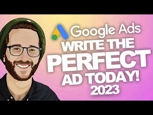 WRITE the PERFECT AD THAT WORKS! Google Ads 2023