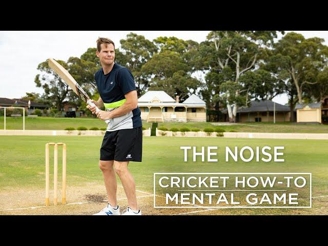 The Noise | The Mental Game | Cricket How-To | Steve Smith Cricket Academy