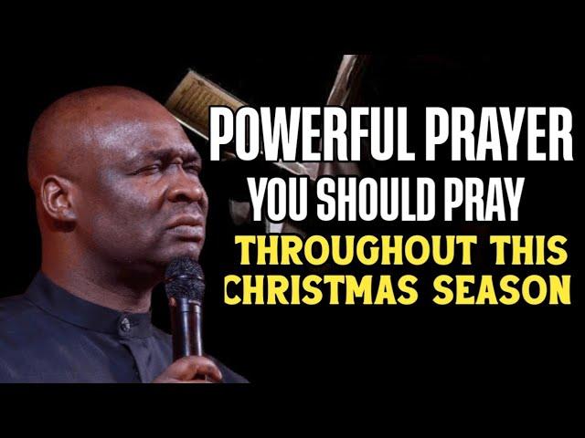 POWERFUL PRAYER YOU SHOULD PRAY THROUGHOUT THIS CHRISTMAS SEASON - APOSTLE JOSHUA SELMAN