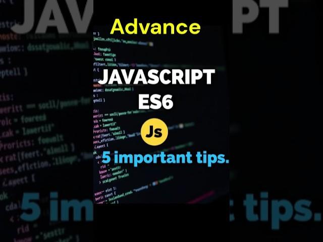 Advance JavaScript ES6 | 5 important tips for JavaScript es6 | JavaScript ES6 Guide 2024 