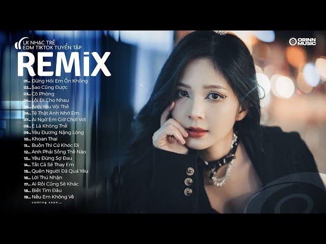 NHẠC TRẺ REMIX 2024 HAY NHẤT HIỆN NAY - EDM Tik Tok ORINN REMIX - Lk Nhạc Trẻ Remix 2024 "Cực Hay"