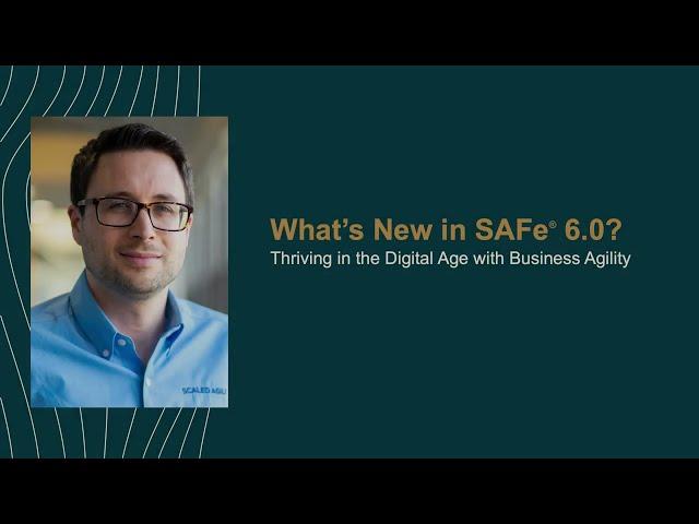 What's New in SAFe® 6.0