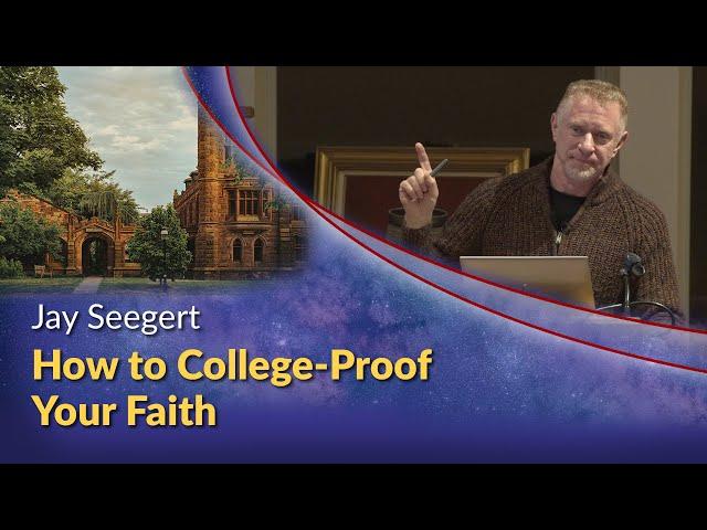 Jay Seegert - How to College-Proof Your Faith