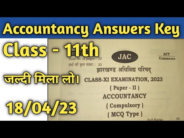 CLASS 11TH ACCOUNTANCY ANSWER KEY 2023 | JAC EXAM 18/04/23 11TH ACCOUNTANCY ANSWER KEY