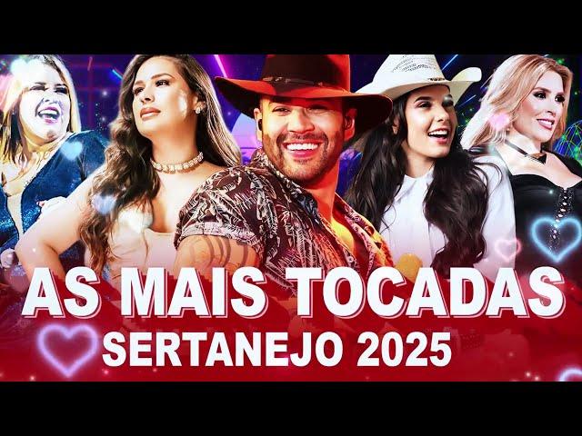 Melhores Musicas 2025  Sertanejo 2025 Mais Tocadas  As Melhores Do Sertanejo Universitário