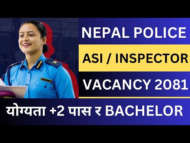 Nepal Police Vacancy 2081 | Nepal Police Inspector Vacancy 2081 | Nepal Police ASI Vacancy 2081