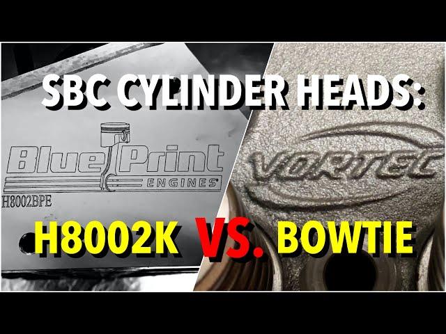 SBC Heads: Blueprint H8002K vs. GM Bowtie Vortec