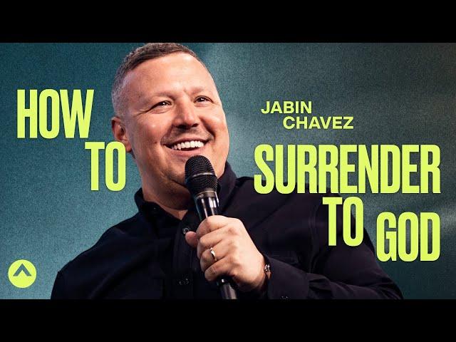 How To Surrender To God | Jabin Chavez | Elevation Church