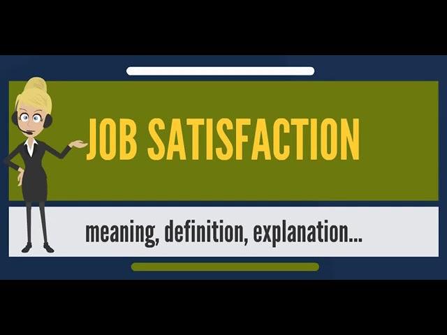 What is JOB SATISFACTION? What does JOB SATISFACTION mean? JOB SATISFACTION meaning