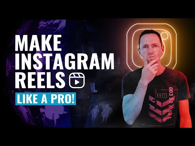 How to Make Instagram Reels Like a PRO!