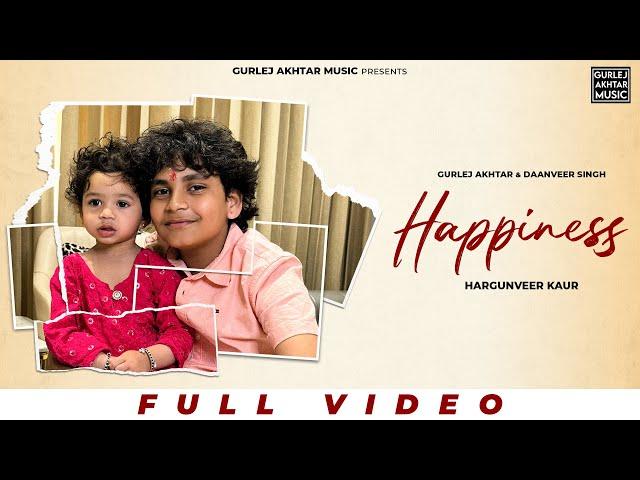 Happiness : Gurlez Akhtar & Daanveer Singh Ft. Hargunveer Kaur | Latest Punjabi Songs 2024