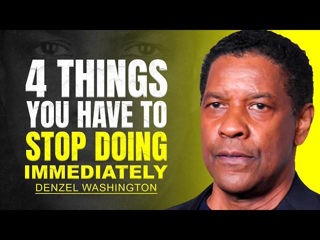 4 THINGS YOU HAVE TO STOP DOING IMMEDIATELY - DENZEL WASHINGTON MOTIVATION