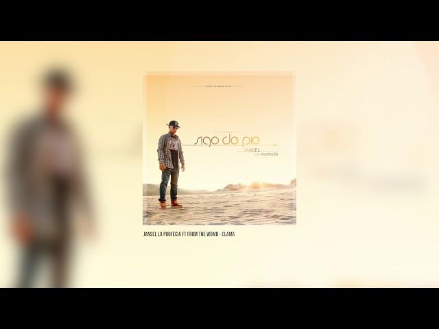 Jansel la Profecía - Clama feat  From the Womb