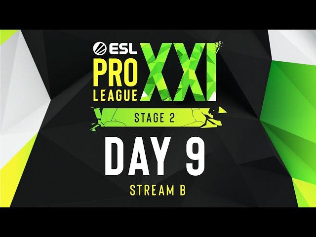 ESL Pro League Season 21 - Day 9 - Stream B - FULL SHOW