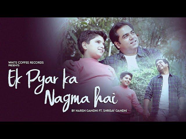 Ek Pyar Ka Nagma Hai- Harsh Gandhi | Shrisay Gandhi -( Namyoho Studios ) 2020