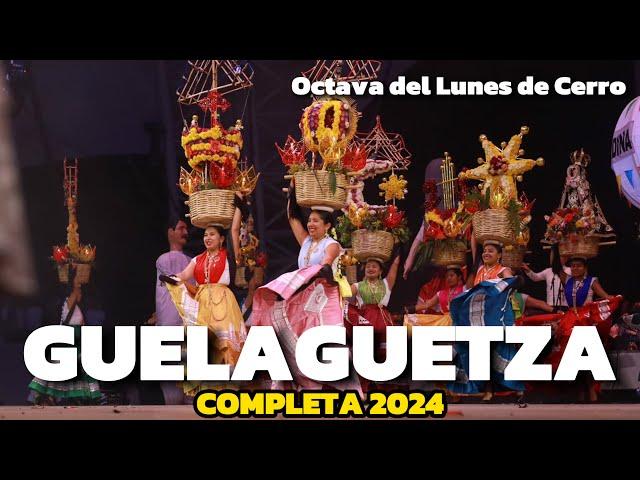 GUELAGUETZA 2024 COMPLETA  Octava de LUNES de CERRO   TODAS las DELEGACIONES 🪅OAXACA 